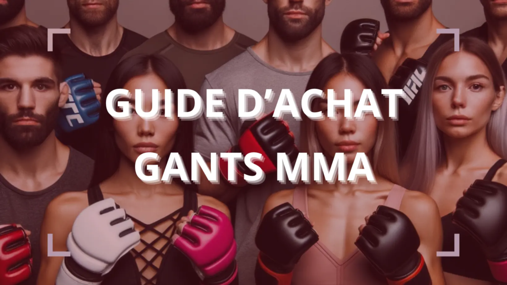 GUIDE D’ACHAT GANTS MMA